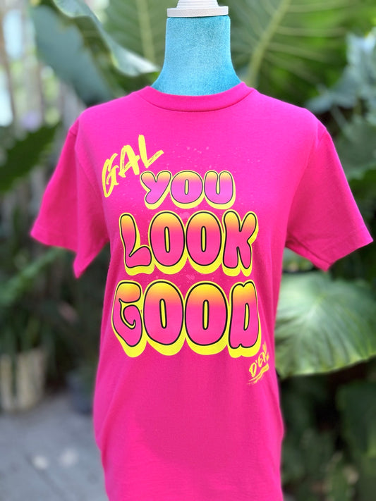 GAL you look good tee