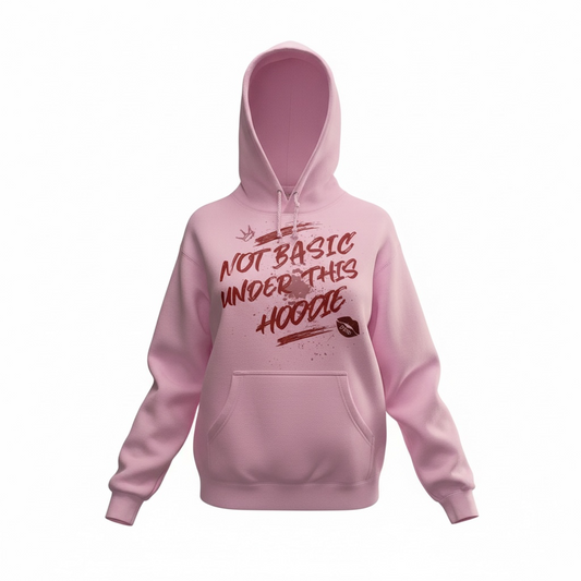 NOT BASIC UNDER THIS HOODIE